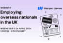 Webinar: Employing Overseas Nationals in the UK